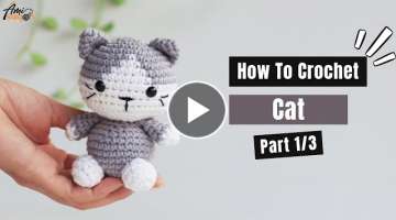 #466 | Cat Amigurumi (1/3) | How To Crochet Forest Animals Amigurumi | @AmiSaigon