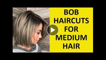 Beautiful BOB HAIRCUTS FOR MEDIUM HAIR 2021